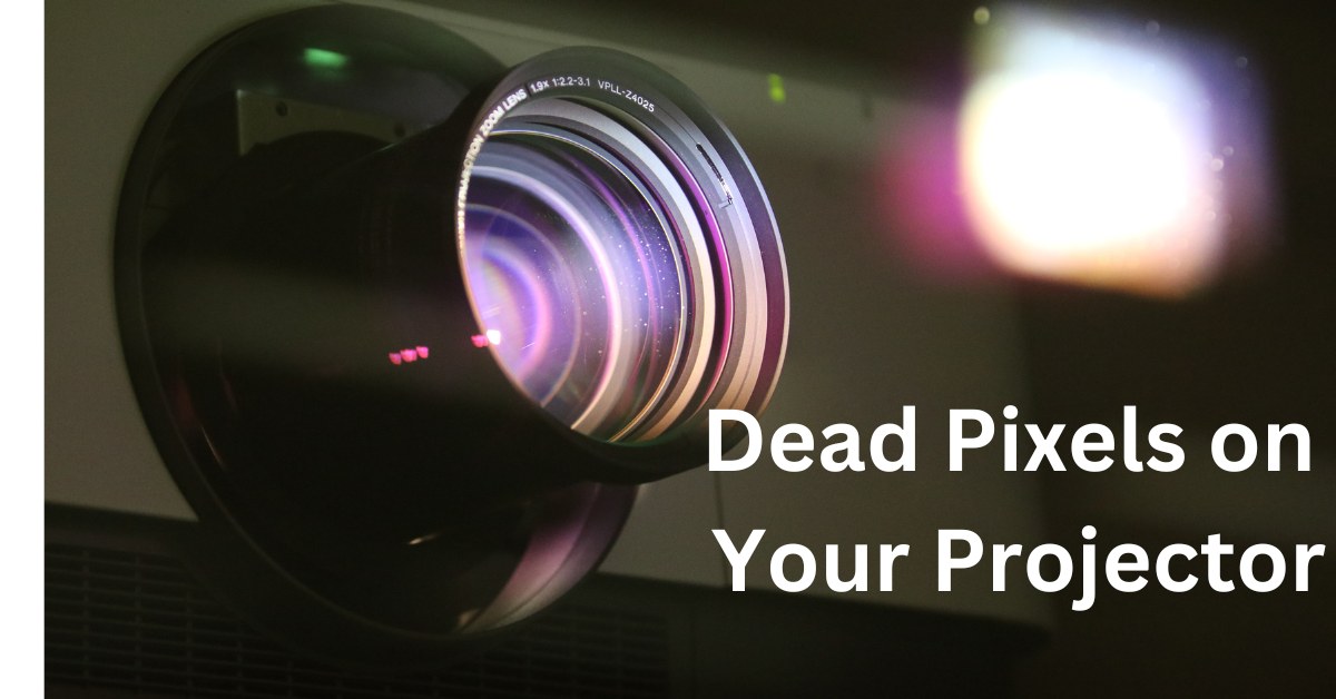 Dead Pixels on Your Projector