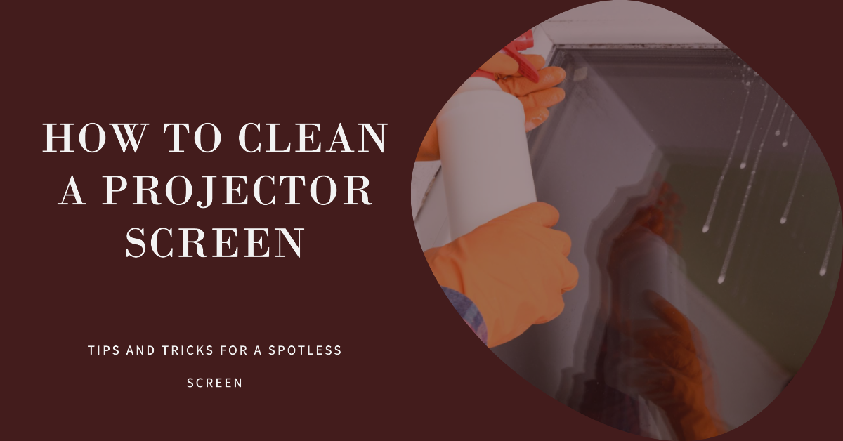 How To Clean a Projector Screen Like a Pro