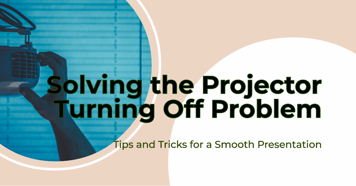 How to Solve the Problem of a Projector Turning Off