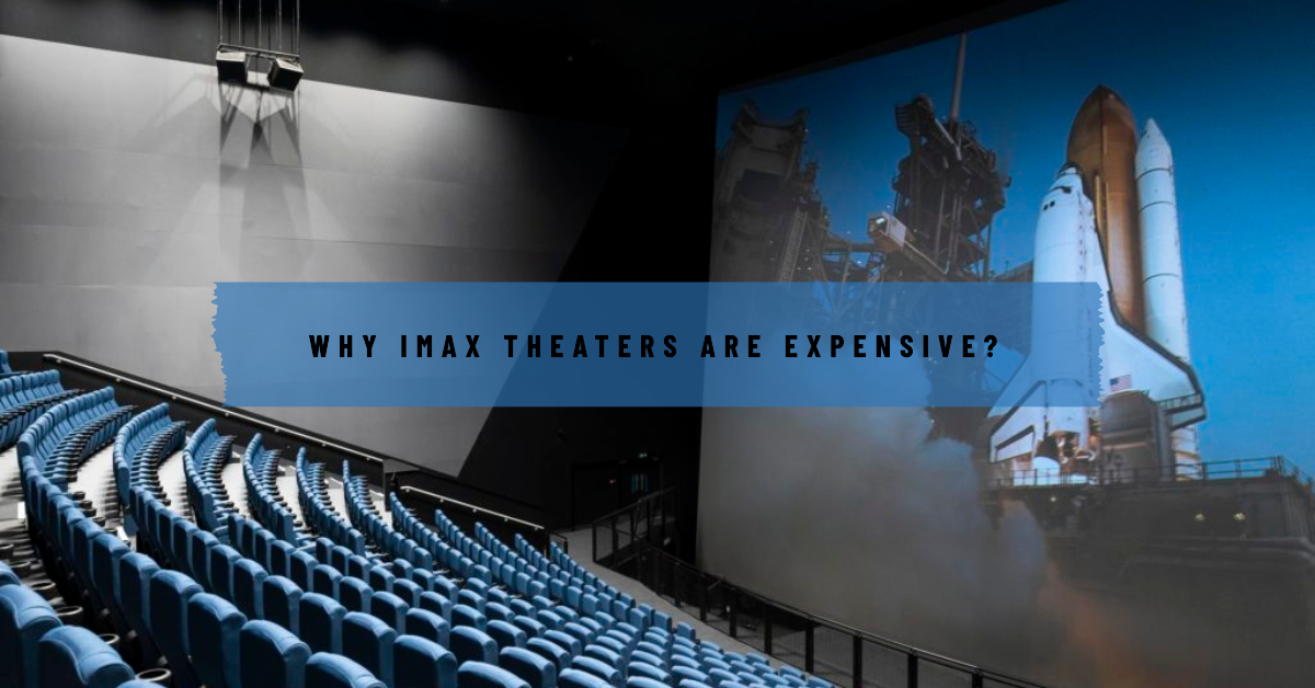 Why IMAX Theaters Are More Expensive