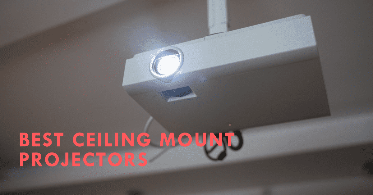 Best Ceiling Mount Projectors